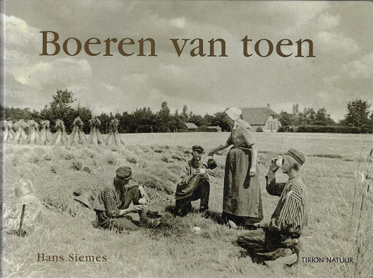 Boeren van toen / beeld van ons landbouwverleden