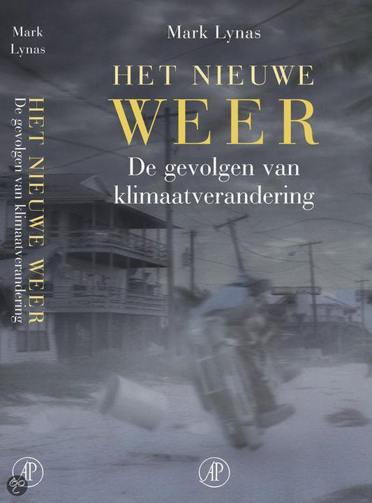 Het nieuwe weer / de gevolgen van klimaatverandering