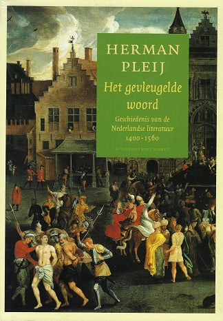 Gevleugelde woord / geschiedenis van de Nederlandse literatuur 1400-1560