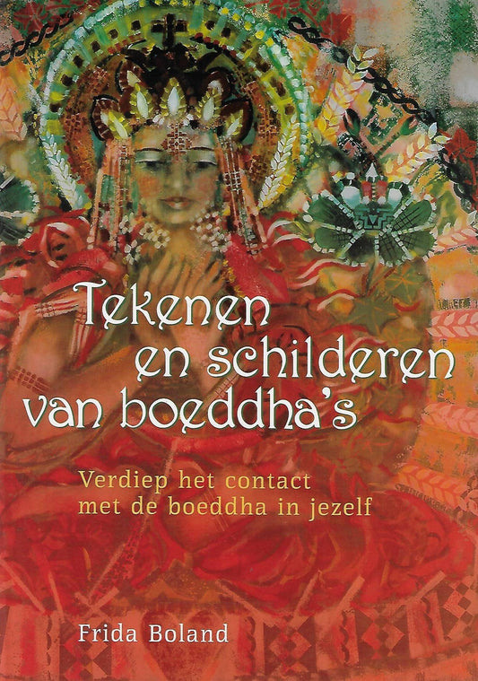 Tekenen en schilderen van boeddha's / verdiep het contact met de boeddha in jezelf