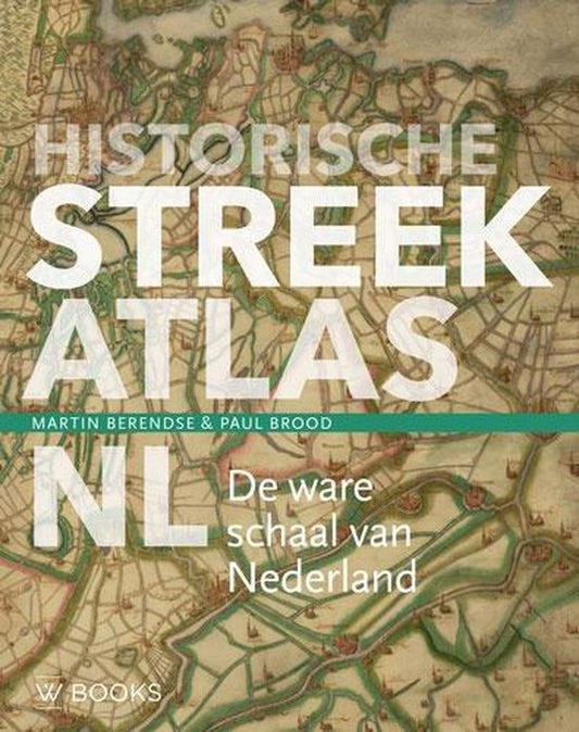 Historische streekatlas / De ware schaal van Nederland