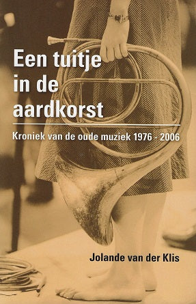 Een tuitje in de aardkorst / oude muziek in nederland