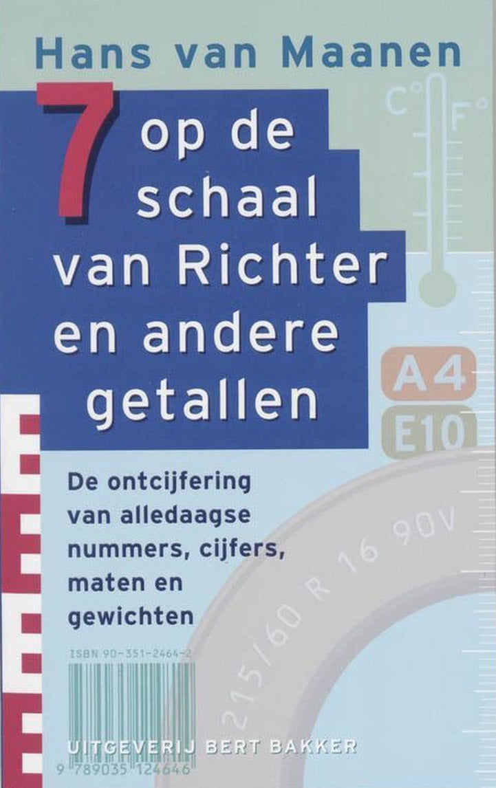 7 op de schaal van Richter en andere getallen / de ontcijfering van alledaagse nummers, cijfers, maten en gewichten