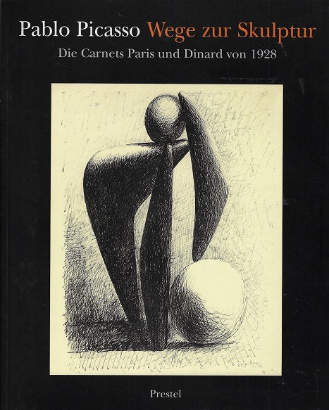 Pablo Picasso Wege zur Skulptur