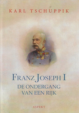 Franz Joseph I / De ondergang van een rijk
