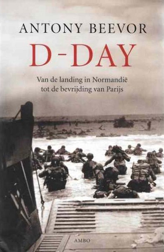 D-Day / van de landing in Normandie tot de bevrijding van Parijs