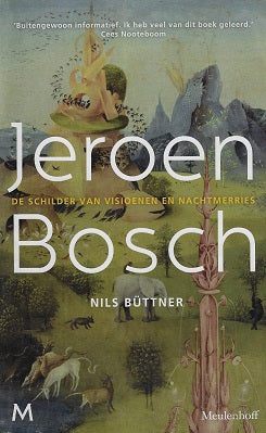 Jeroen Bosch / de schilder van visioenen en nachtmerries