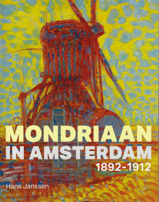 Mondriaan in Amsterdam 1898-1912