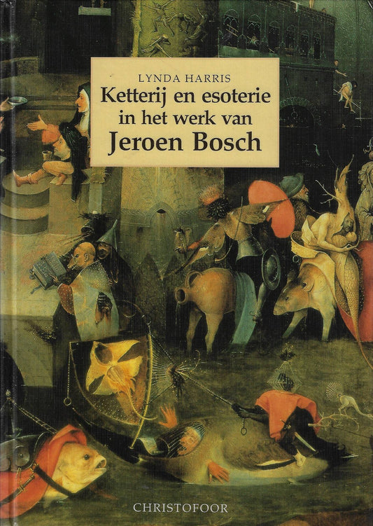 Ketterij en esoterie in het werk van Jeroen Bosch