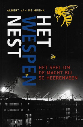 Het wespennest / het spel om de macht bij SC Heerenveen