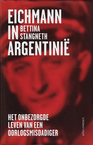 Eichmann in Argentinië / het onbezorgde leven van een oorlogsmisdadiger