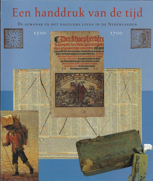 Een handdruk van de tijd / de almanak en het dagelijks leven in de Nederlanden 1500-1700