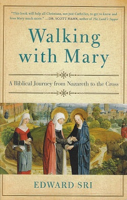 Walking with Mary / A Biblical Journey from Nazareth to the Cross
