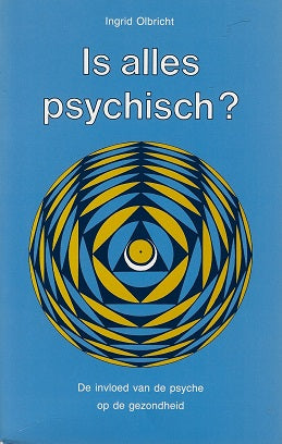 Is alles psychisch?