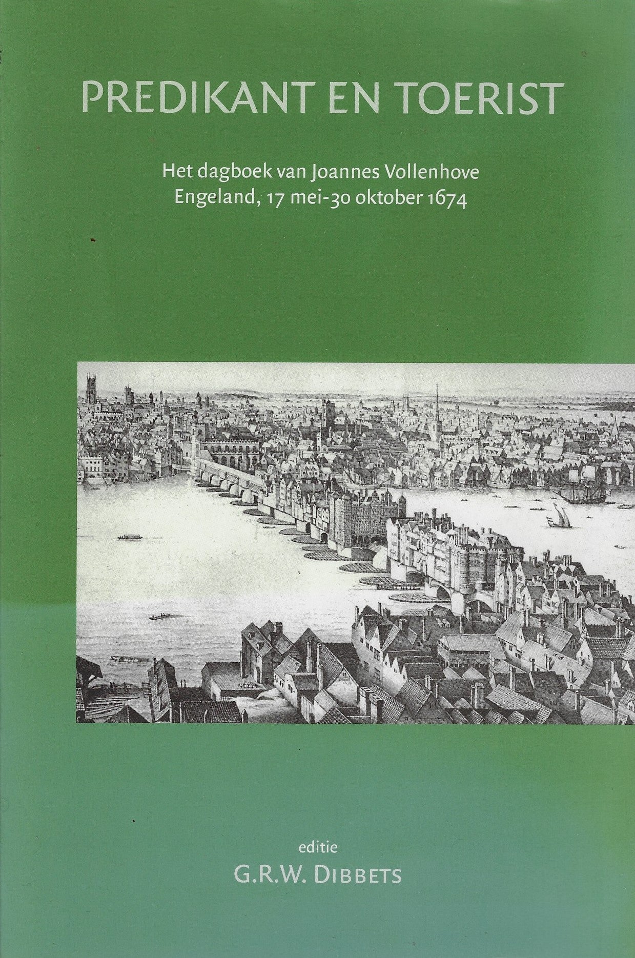 Predikant en toerist / het dagboek van Joannes Vollenhove Engeland 17 mei-30 oktober 1674