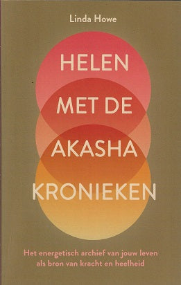 Helen met de Akasha kronieken / Het energetisch archief van jouw leven als bron van kracht en heelheid