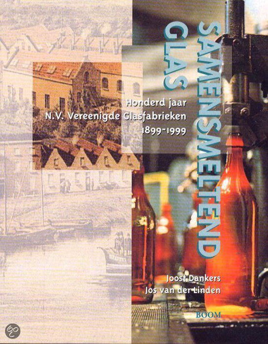 Samensmeltend glas / honderd jaar N.V. Vereenigde Glasfabrieken 1899-1999