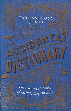 The Accidental Dictionary / The Remarkable Twists and Turns of English Words