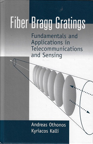Fiber Bragg Gratings / Fundamentals and Applications in Telecommunications and Sensing