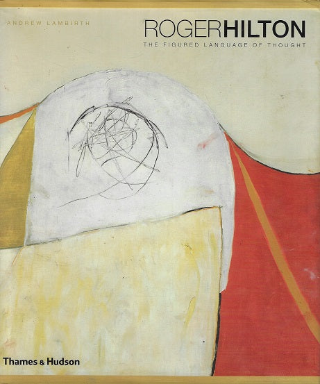 Roger Hilton / The Figured Language of Thought