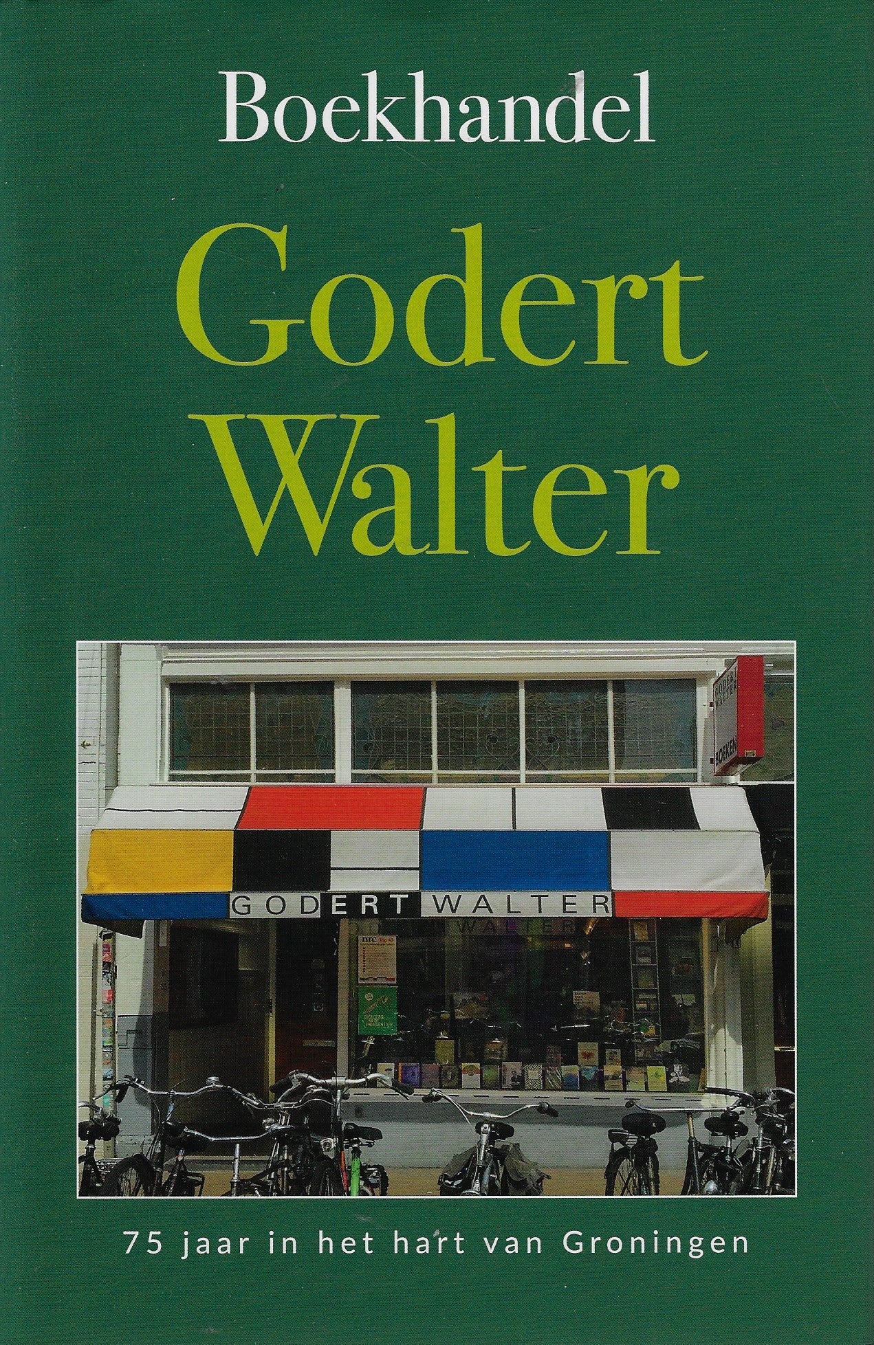 Boekhandel Godert Walter / 75 jaar in het hart van Groningen