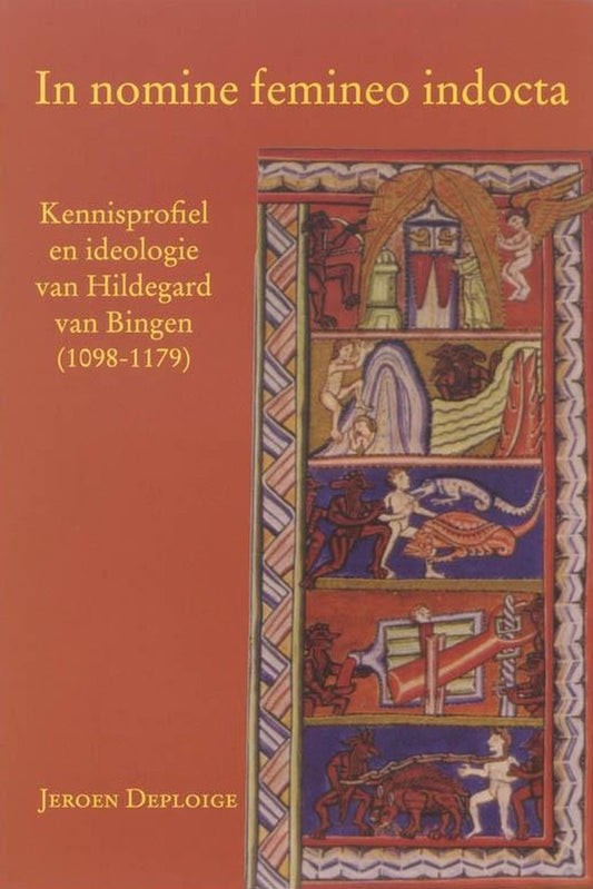 In nomine femineo indocta / kennisprofiel en ideologie van Hildegard van Bingen (1098-1179)