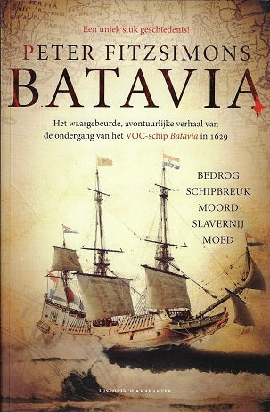 Batavia / het waargebeurde, avontuurlijke verhaal van de ondergang van het VOC-schip Batavia in 1629