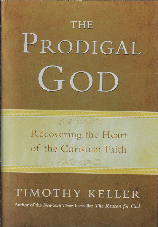 The Prodigal God / Recovering the Heart of the Christian Faith
