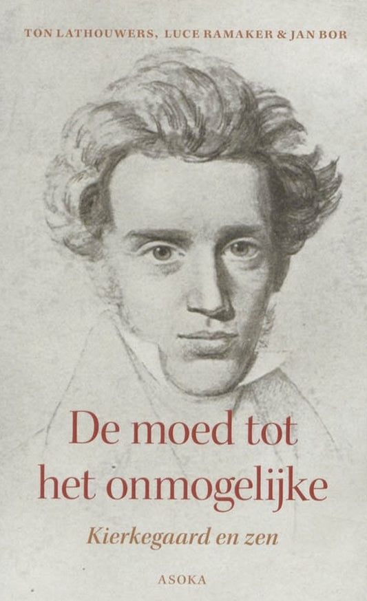 De moed tot het onmogelijke / Kierkegaard en zen