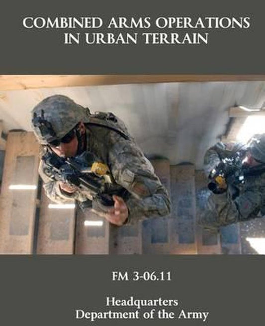Combined Arms Operations in Urban Terrain: FM 3-06.11