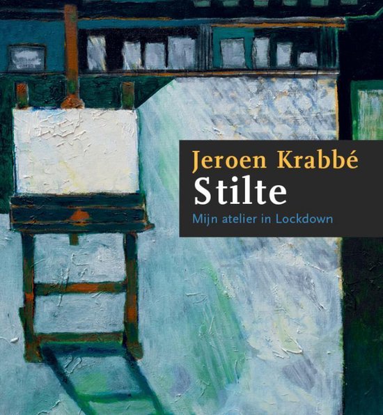 Jeroen Krabbé – Stilte / Mijn atelier in Lockdown