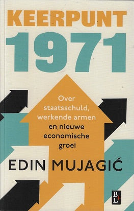 Keerpunt 1971 / Over staatsschuld, werkende armen en nieuwe economische groei