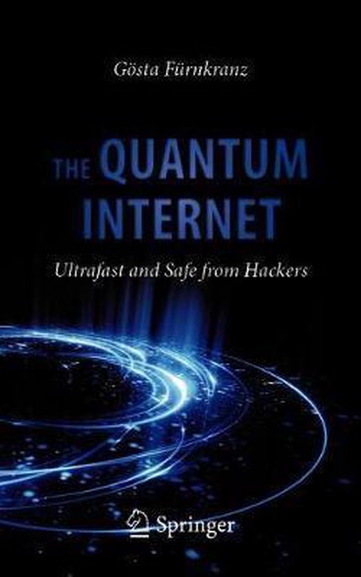 The Quantum Internet / Ultrafast and Safe from Hackers
