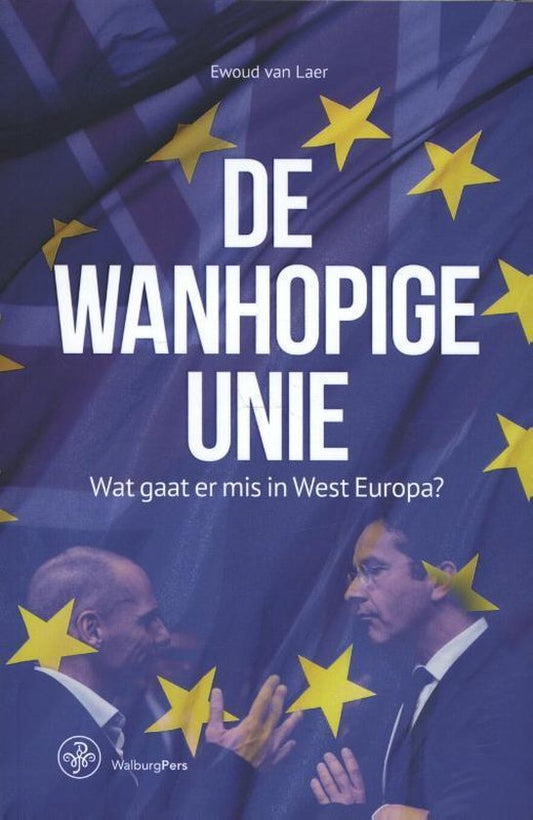 De wanhopige unie / wat gaat er mis in West-Europa?