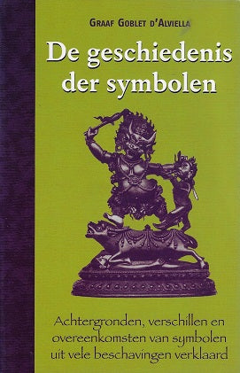 De geschiedenis der symbolen / achtergronden, verschillen en overeenkomsten van symbolen uit vele beschavingen verklaard