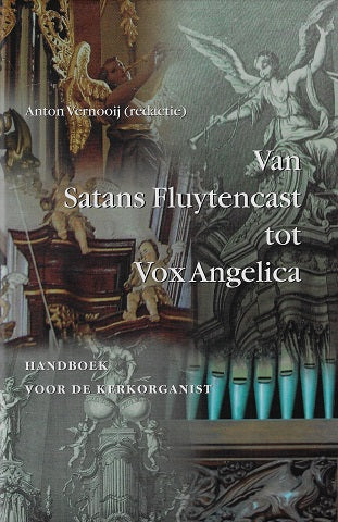 Van satans fluytencast tot vox angelica / handboek voor de kerkorganist