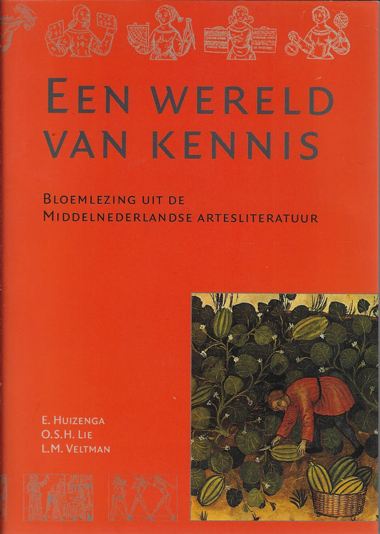 Een wereld van kennis / bloemlezing uit de Middelnederlandse artesliteratuur