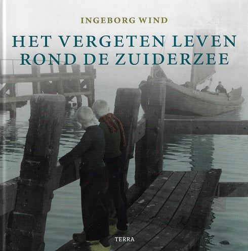 Het vergeten leven rond de Zuiderzee