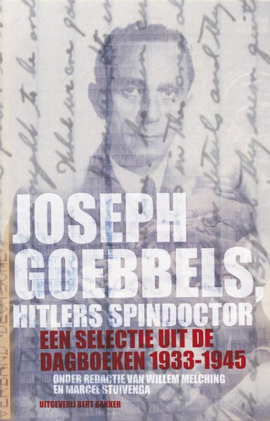 Joseph Goebbels, Hitlers spindoctor / een selectie uit de dagboeken 1933-1945