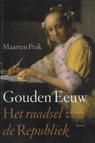 Gouden Eeuw / het raadsel van de Republiek