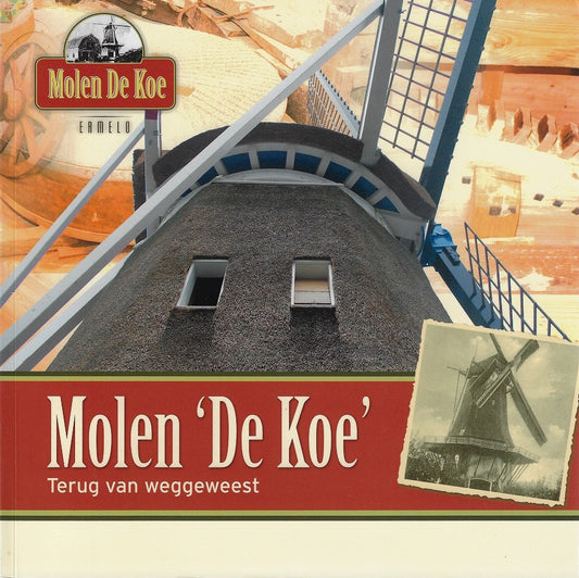 Molen 'De Koe' te Ermelo - Terug van weggeweest