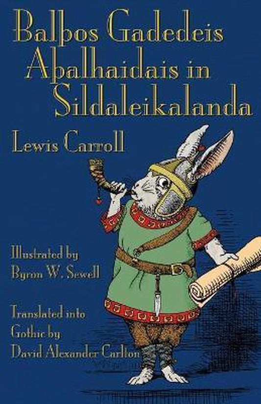 BalTHos Gadedeis ATHalhaidais in Sildaleikalanda / Alice's Adventures in Wonderland in Gothic