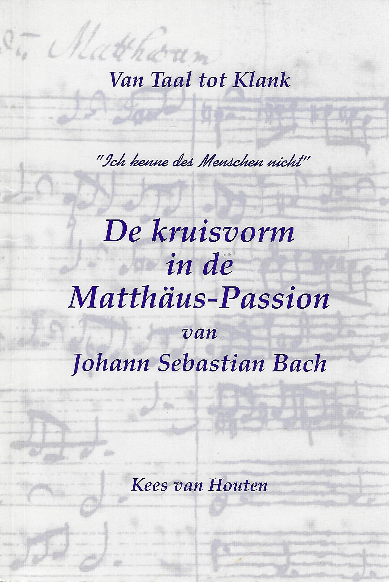 De kruisvorm in de Matthaus-passion van johann Sebastian Bach / druk 1