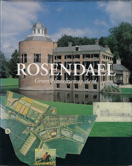 Rosendael, groen hemeltjen op aerd / kasteel, tuinen en bewoners sedert 1579