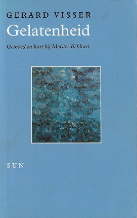 Gelatenheid / gemoed en hart bij Meister Eckhart. beschouwd in het licht van Aristoteles' leer van het affectieve