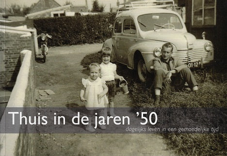 Thuis in de jaren vijftig / dagelijks leven in een gemoedelijke tijd