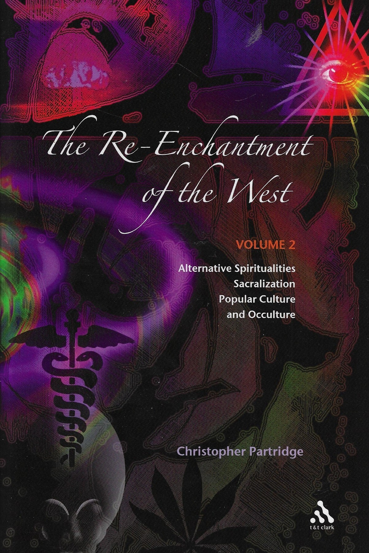 The Re-Enchantment of the West - Alternative Spiritualities, Sacralization, Popular Culture And Occulture