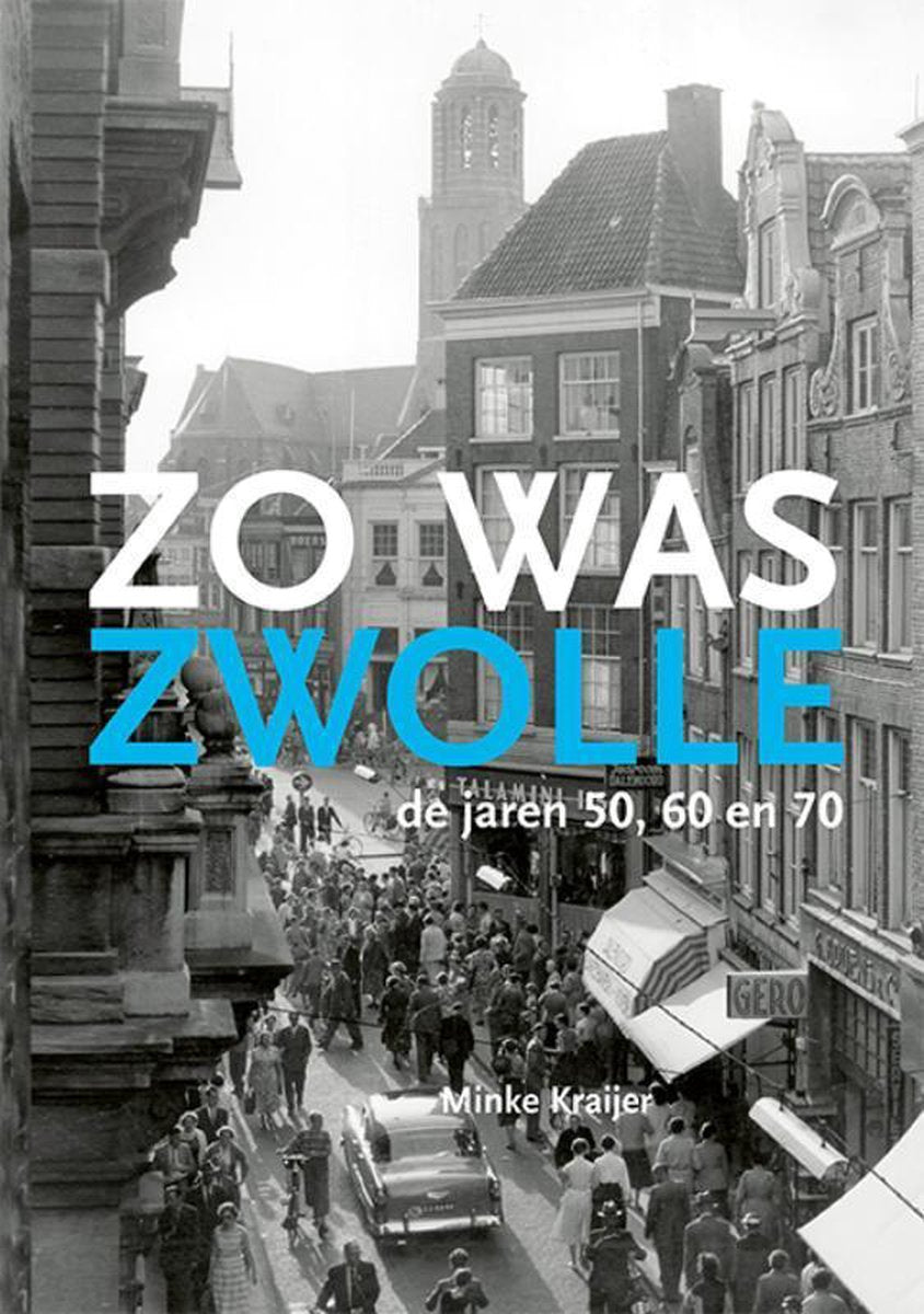 Zo was Zwolle / de jaren '50, '60, '70